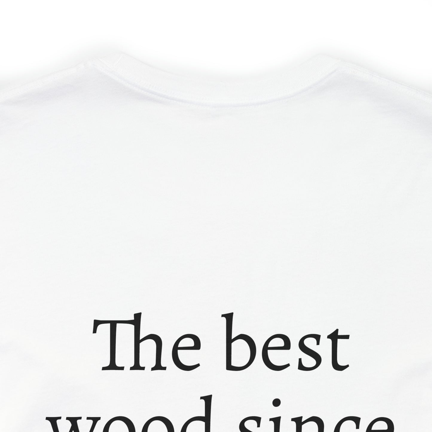 " The best wood " T-shirt