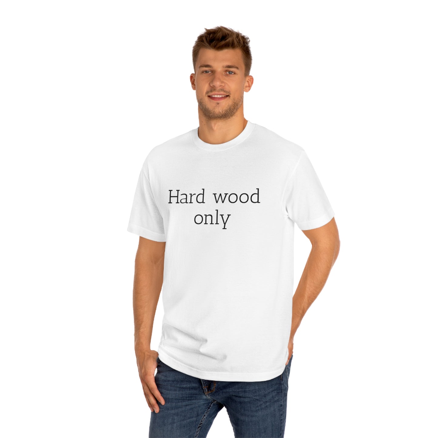 Woodspot “hard wood only” Unisex Classic Tee