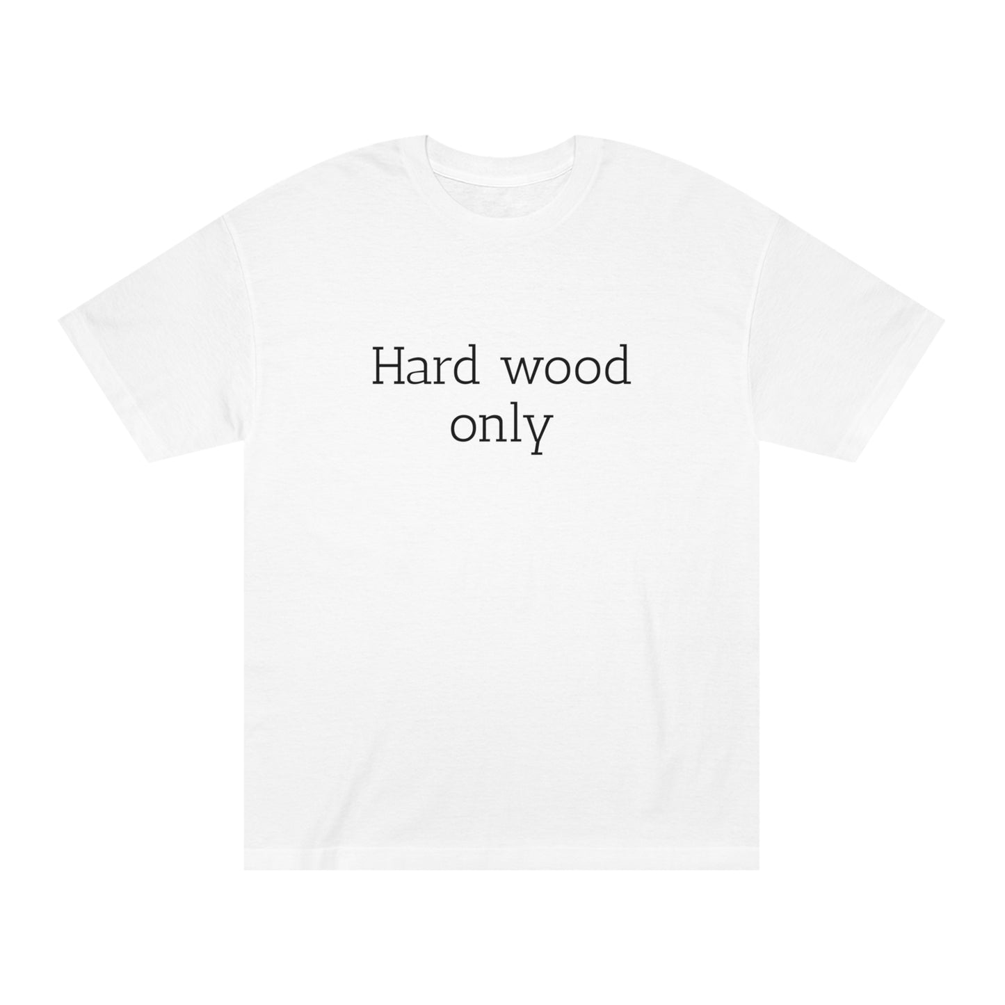 Woodspot “hard wood only” Unisex Classic Tee