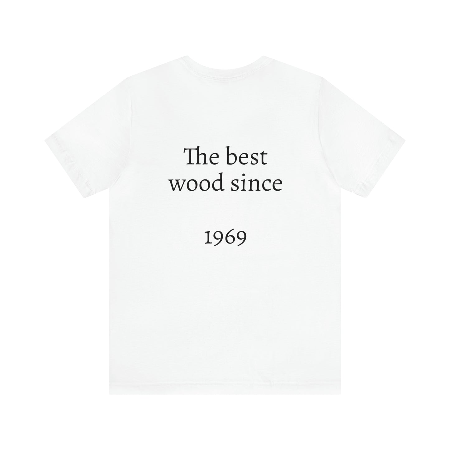 " The best wood " T-shirt